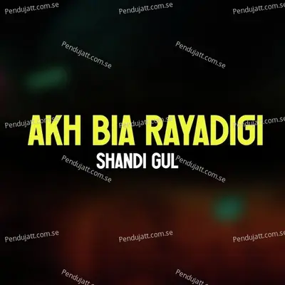 Akh Bia Rayadigi - Shandi Gul album cover 