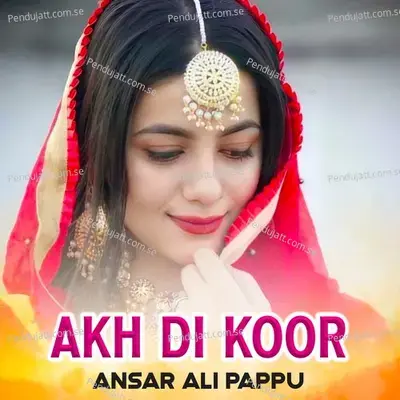 Akh Di Koor - Ansar Ali Pappu album cover 