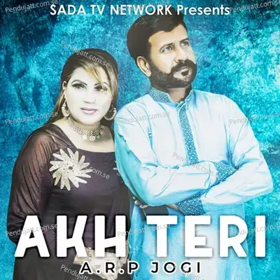 Akh Teri - A.R.P Jogi