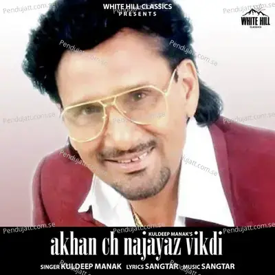 Akhan Ch Najayaz Vikdi - Kuldeep Manak album cover 