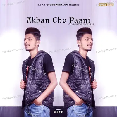 Akhan Cho Paani - Dhariwal Brothers album cover 