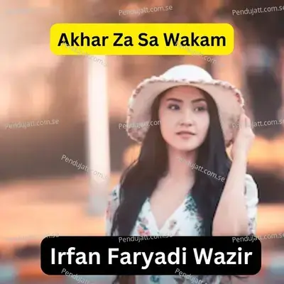 Akhar Za Sa Wakam - Irfan Faryadi Wazir album cover 