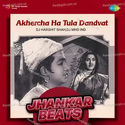 Akhercha Ha Tula Dandvat - Jhankar Beats - DJ Harshit Shah album cover 