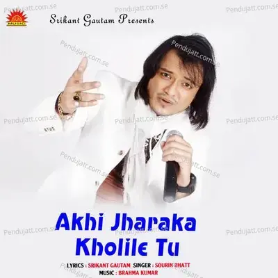 Akhi Jharaka Kholile Tu - Sourin Bhatt album cover 