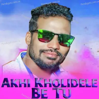 Akhi Kholidele Bi Tu - Prakash Jal