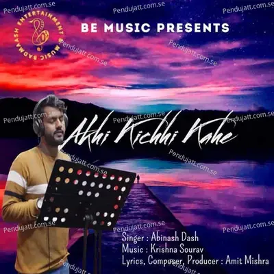 Akhi Kichhi Kahe - Abinash Dash album cover 