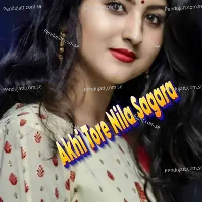 Akhi Tore Nila Sagara - Akshay Kumar album cover 