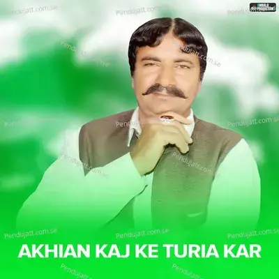 Akhian Kaj Ke Turia Kar - Ahsan Ullah Rorra album cover 