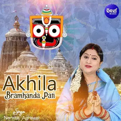 Akhila Bramhanda Pati - Namita Agrawal album cover 