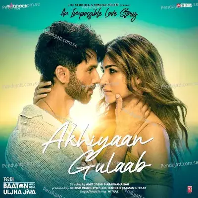 Akhiyaan Gulaab mp3 song