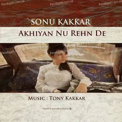 Akhiyan Nu Rehn De - Sonu Kakkar album cover 