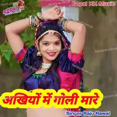Akhiyon Me Goli Mare - Raju Rawal album cover 
