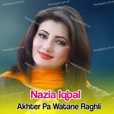 Akhter Pa Watane Raghli - Nazia Iqbal album cover 