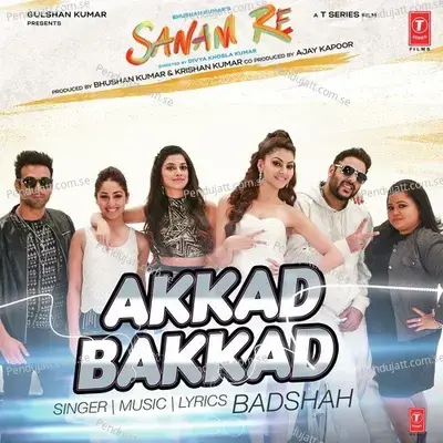 Akkad Bakkad - Badshah