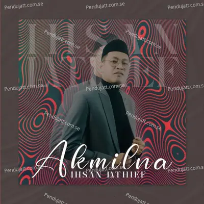 Akmilna - Ihsan Lathief album cover 