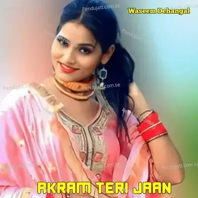 Akram Teri Jaan - Waseem Dehangal album cover 