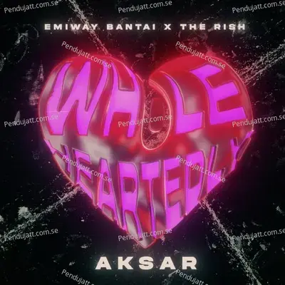 Aksar  From  Wholeheartedly   - Emiway Bantai