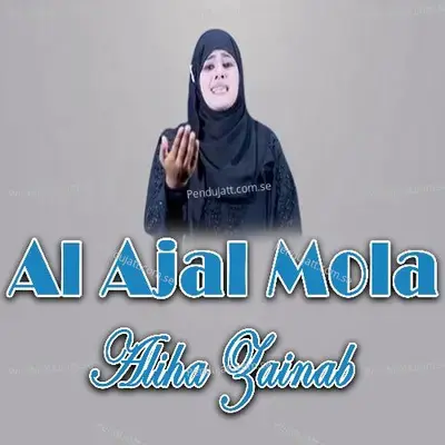 Al Ajal Mola - Aliha Zainab album cover 