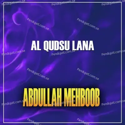 Al Qudsu Lana - Abdullah Mehboob album cover 