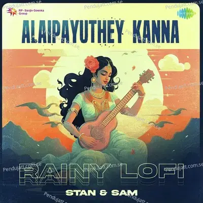 Alaipayuthey Kanna - Rainy Lofi - Stan & Sam album cover 