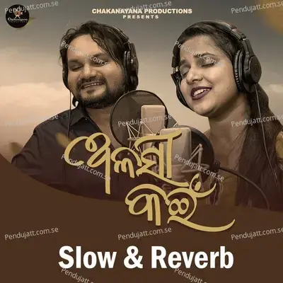 Alasi Kain (Slow &Amp; Reverb) - Aseema Panda