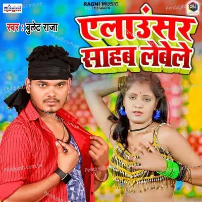 Alaunser Sahab Lebele - Bullet Raja album cover 