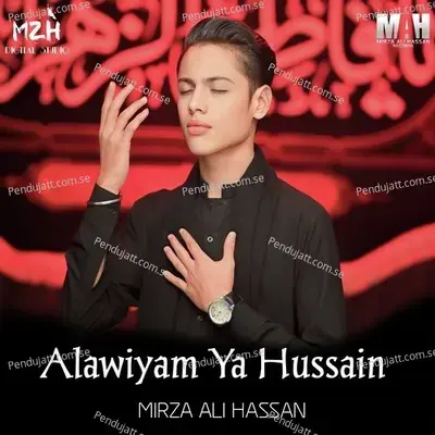 Alawiyam Ya Hussain - Mirza Ali Hassan album cover 