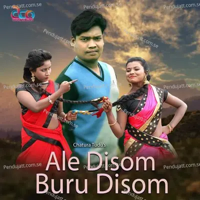 Ale Disom Buru Disom - Chatura Tudu album cover 