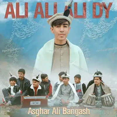 Ali Ali Ali Dy - Asghar Ali Bangash album cover 