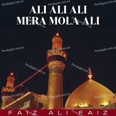 Ali Ali Ali Mera Mola Ali - Faiz Ali Faiz album cover 