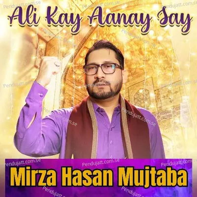 Ali Kay Aanay Say - Mirza Hasan Mujtaba album cover 