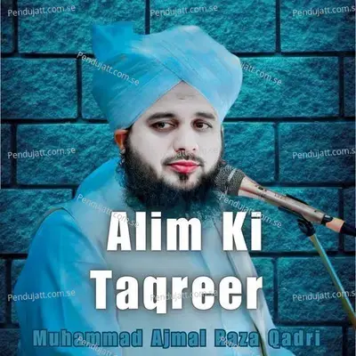 Alim Ki Taqreer - Muhammad Ajmal Raza Qadri album cover 