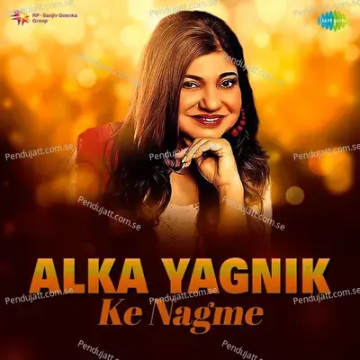 Alka Yagnik Ke Nagme - Alka Yagnik