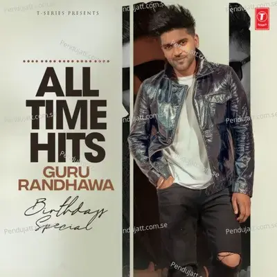 All Time Hits Guru Randhawa Birthday Special - Guru Randhawa cover album