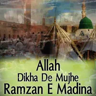 Allah Dikha De Mujhe Ramzan E Madina - Zahid Raza Barkati Noori album cover 