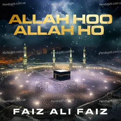 Allah Hoo Allah Ho - Faiz Ali Faiz