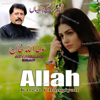 Allah Karesi Changiyan - Attaullah Khan Esakhelvi