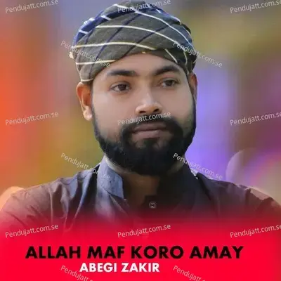 Allah Maf Koro Amay - Abegi Zakir album cover 