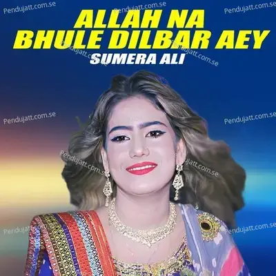 Allah Na Bhule Dilbar Aey - Sumera Ali album cover 