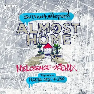 Almost Home  Melosense Remix  - Sultan + Shepard
