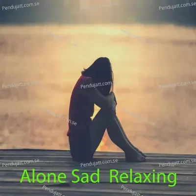 Alone Sad  Relaxing - Lakhan Hire cover album