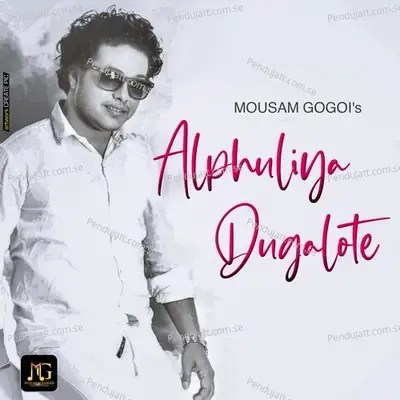 Alphuliya Dugalote - Single - Mousam Gogoi