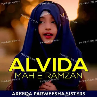 Alvida Mah E Ramzan - Areeqa Parweesha Sisters album cover 