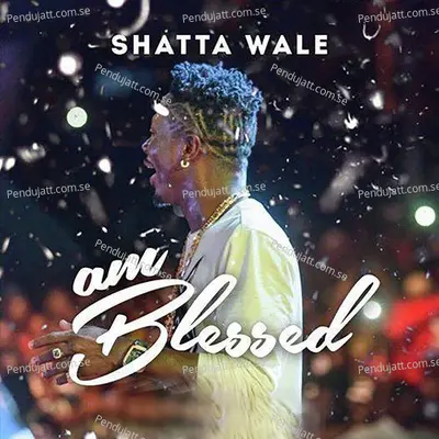 Am Blessed - Shatta Wale album cover 