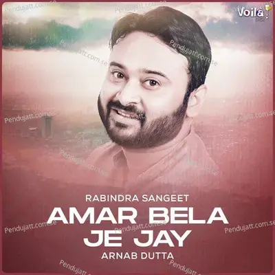 Amar Bela Je Jay - Arnab Dutta album cover 