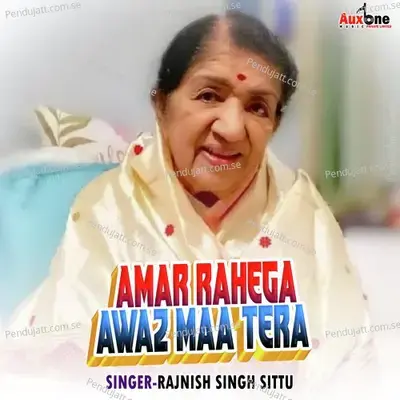 Amar Rahega Awaz Maa Tera - Rajnish Singh Sittu album cover 