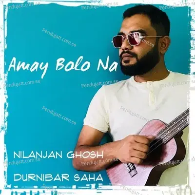 Amay Bolo Na - Nilanjan Ghosh album cover 