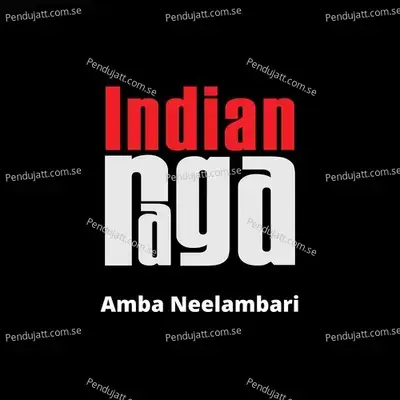 Amba Neelambari - Neelambari - Adi Talam - IndianRaga album cover 