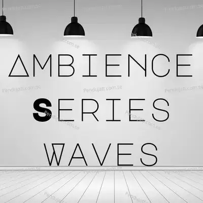 Ambience Series Waves - Lakhan Hire