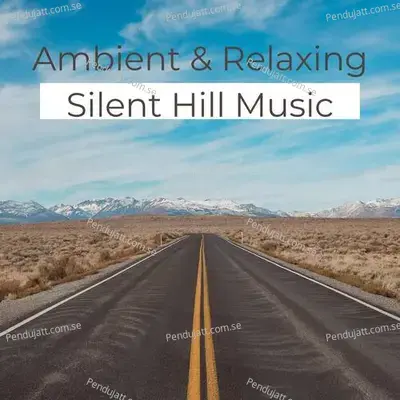 Ambient  Amp  Relaxing Silent Hill Music - Lakhan Hire album cover 